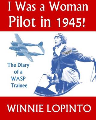 Book cover for I was a woman pilot in 1945!