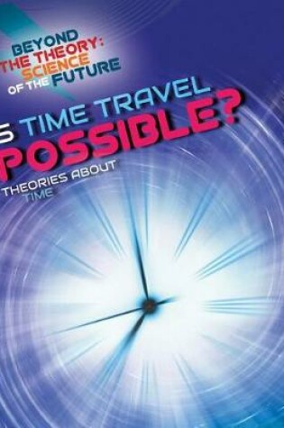 Cover of Is Time Travel Possible? Theories about Time