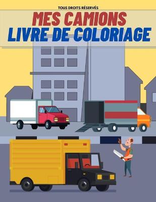 Book cover for Mes Camions Livre de Coloriage