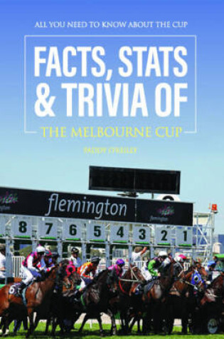 Cover of Facts, Stats & Trivia of the Melbourne Cup
