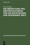 Book cover for Die Bedeutung Des Protestantismus Fur Die Entstehung Der Modernen Welt