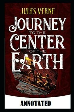 Cover of A Journey into the Center of the Earth Annotated illustrated