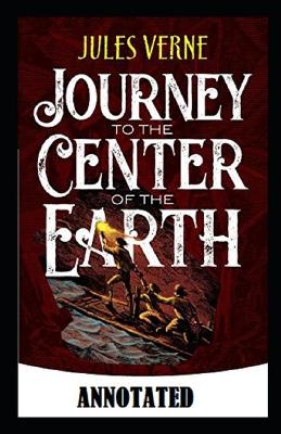 Book cover for A Journey into the Center of the Earth Annotated illustrated