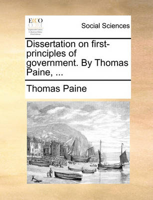 Book cover for Dissertation on First-Principles of Government. by Thomas Paine, ...