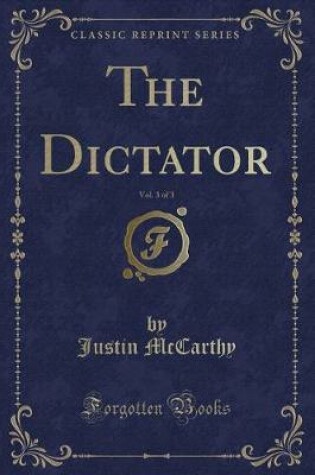 Cover of The Dictator, Vol. 3 of 3 (Classic Reprint)
