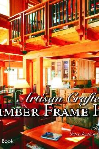 Cover of Artisan Craftekinderd Timber Frame Homes
