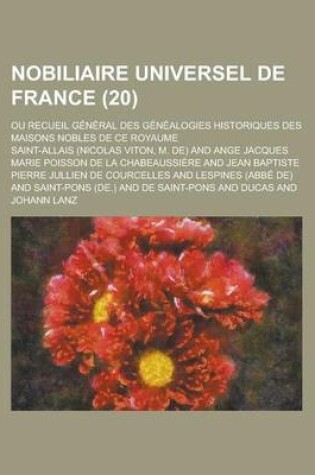 Cover of Nobiliaire Universel de France; Ou Recueil General Des Genealogies Historiques Des Maisons Nobles de Ce Royaume (20)