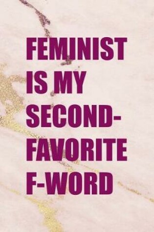 Cover of Feminist Is Second-Favorite F-Word