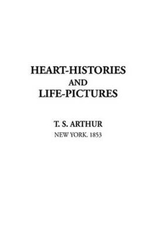 Cover of Heart-Histories and Life-Pictures