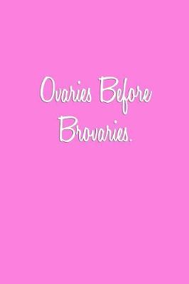 Book cover for Ovaries Before Brovaries.