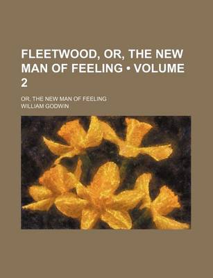 Book cover for Fleetwood, Or, the New Man of Feeling (Volume 2); Or, the New Man of Feeling