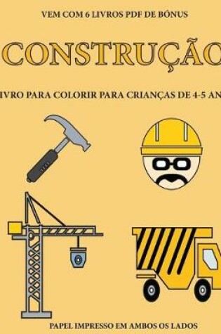 Cover of Livro para colorir para crian�as de 4-5 anos (Constru��o)