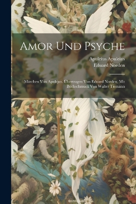 Book cover for Amor und Psyche; Märchen von Apulejus. Übertragen von Eduard Norden, mit Buchschmuck von Walter Tiemann