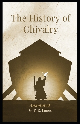 Book cover for The History of Chivalry (Annotated)