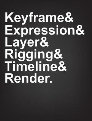 Book cover for Keyframe & Expression & Layer & Rigging & Timeline & Render