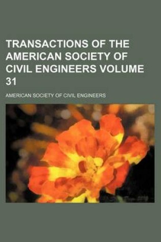 Cover of Transactions of the American Society of Civil Engineers Volume 31