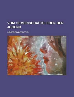 Book cover for Vom Gemeinschaftsleben Der Jugend; Beitrage Zur Jugendforschung