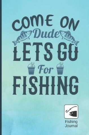 Cover of Come on Lets Go for Fishing