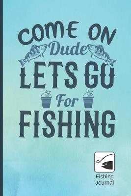 Book cover for Come on Lets Go for Fishing