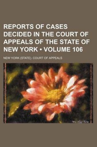 Cover of Reports of Cases Decided in the Court of Appeals of the State of New York (Volume 106)