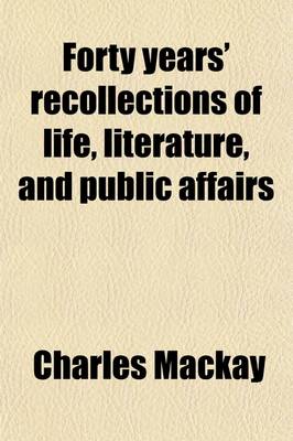 Book cover for Forty Years' Recollections of Life, Literature, and Public Affairs (Volume 2); From 1830 to 1870