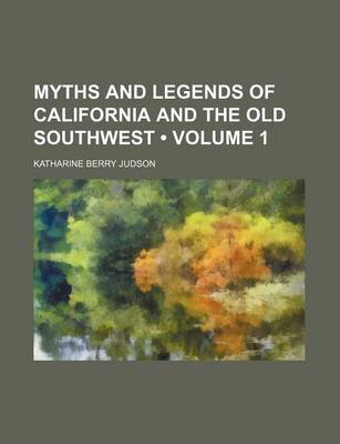 Book cover for Myths and Legends of California and the Old Southwest (Volume 1)