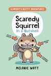 Book cover for Scaredy Squirrel in a Nutshell