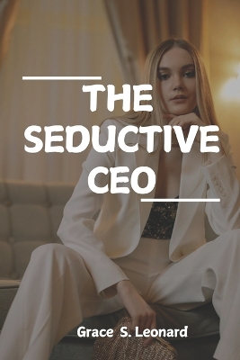 Book cover for THE SEDUCTIVE CEO (Older Woman, Younger Employee, Forbidden Love)