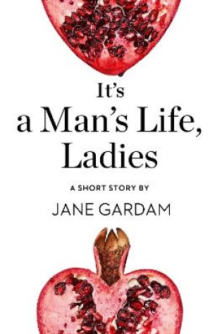 Cover of It’s a Man’s Life, Ladies