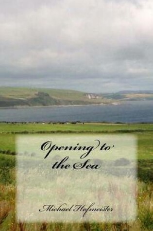 Cover of Opening to the Sea