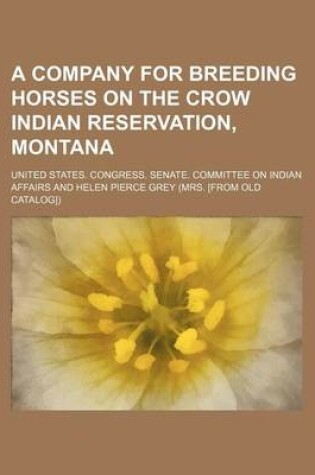 Cover of A Company for Breeding Horses on the Crow Indian Reservation, Montana
