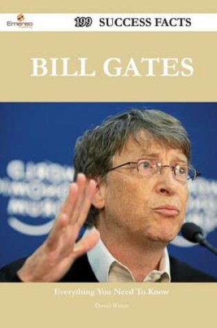 Cover of Bill Gates 199 Success Facts - Everything You Need to Know about Bill Gates