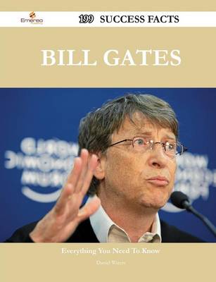 Book cover for Bill Gates 199 Success Facts - Everything You Need to Know about Bill Gates