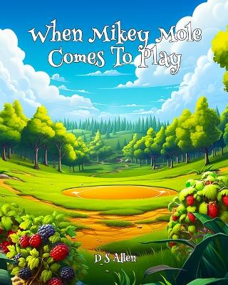 Book cover for When Mikey Mole Comes To Play