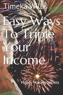 Book cover for Easy Ways To Triple Your Income