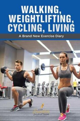 Cover of Walking, Weightlifting, Cycling, Living