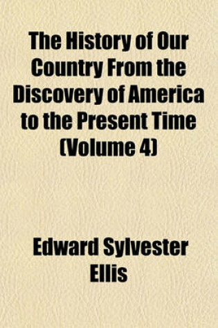 Cover of The History of Our Country from the Discovery of America to the Present Time (Volume 4)