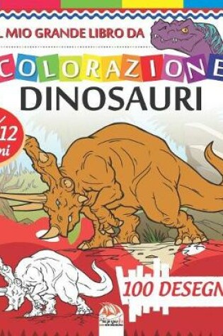 Cover of Il mio grande libro da colorazione dinosauri