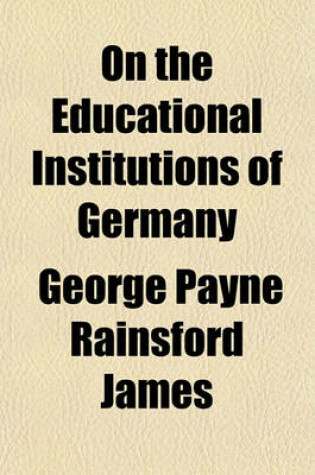 Cover of On the Educational Institutions of Germany