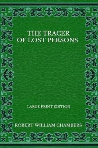 Cover of The Tracer Of Lost Persons - Large Print Edition