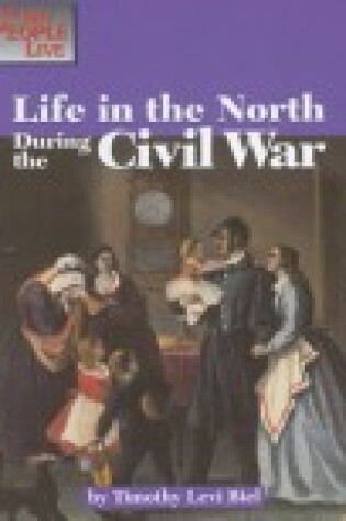 Cover of Life in the North during the Civil War