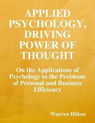 Book cover for Applied Psychology, Driving Power of Thought: On the Applications of Psychology to the Problems of Personal and Business Efficiency