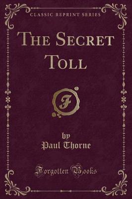 Book cover for The Secret Toll (Classic Reprint)