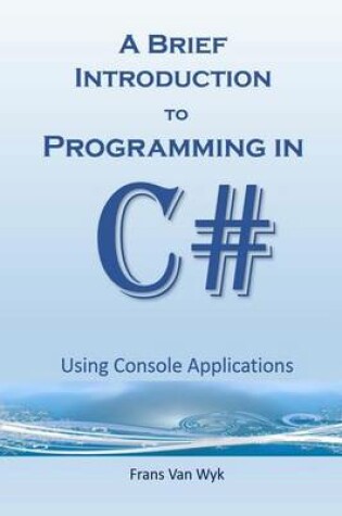 Cover of A Brief Introduction to Programming in C#