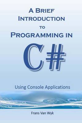 Cover of A Brief Introduction to Programming in C#