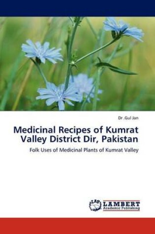 Cover of Medicinal Recipes of Kumrat Valley District Dir, Pakistan