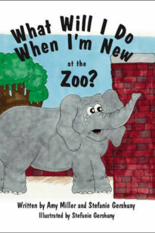 Cover of What Will I Do When I'm New at the Zoo?