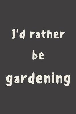 Book cover for I'd rather be gardening
