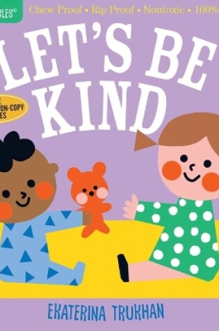 Cover of Indestructibles: Let's Be Kind (A First Book of Manners)