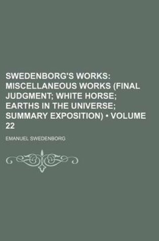 Cover of Swedenborg's Works (Volume 22); Miscellaneous Works (Final Judgment White Horse Earths in the Universe Summary Exposition)